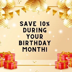 10% Off During Your Birthday Month!